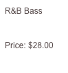 R&B Bass


Price: $28.00