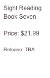 Sight Reading
Book Seven

Price: $21.99

Release: TBA