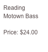 Reading Motown Bass

Price: $24.00