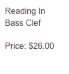 Reading In 
Bass Clef

Price: $26.00