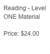 Reading - Level ONE Material

Price: $24.00