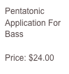 Pentatonic Application For Bass

Price: $24.00