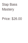Slap Bass Mastery

Price: $26.00

