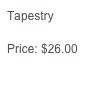 Tapestry

Price: $26.00