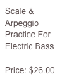 Scale & Arpeggio Practice For Electric Bass

Price: $26.00